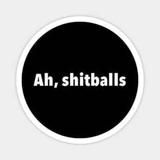 Ah, shitballs! Magnet